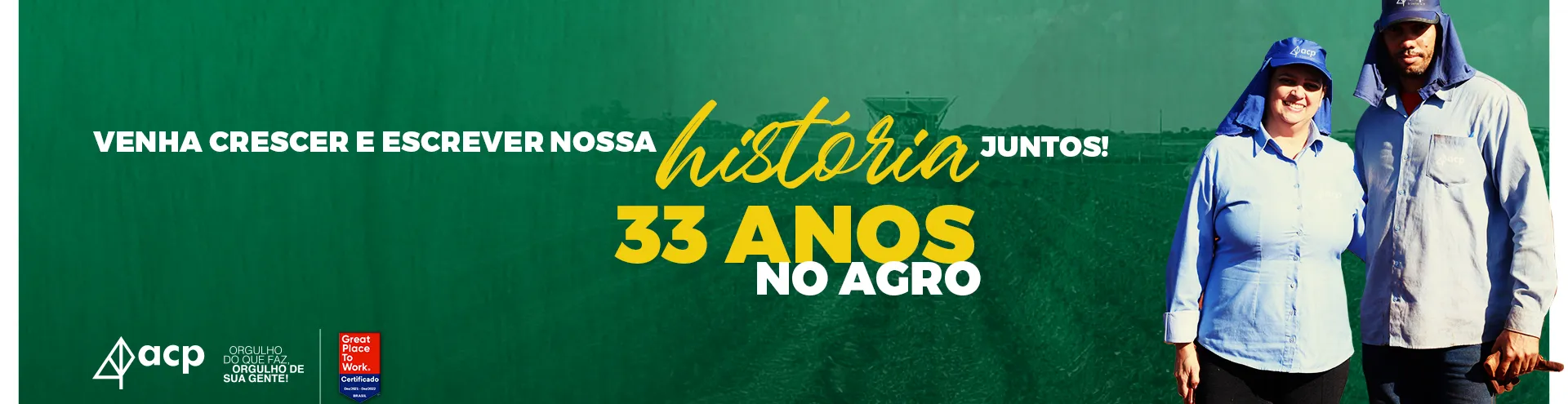 Imagem de um homem e uma mulher uniformizados de azul com touca árabe com a frase: Venha crescer e escrever nossa história juntos! trinta e três anos no Agro.