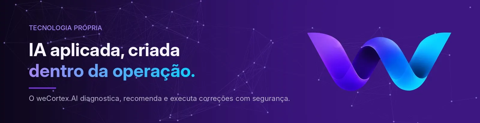 Banner WEAI: IA aplicada, criada dentro da operação com o weCortex.AI.