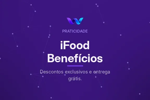 Benefício iFood Benefícios: descontos exclusivos e entrega grátis.