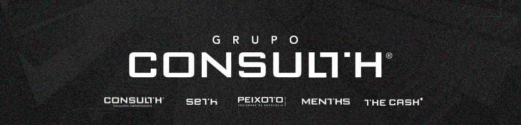 Fundo preto escrito em branco: GRUPO CONSULTH e as marcas: Consulth Soluções Empresariais, Menths, Peixoto Farias, Seth e The Cash+