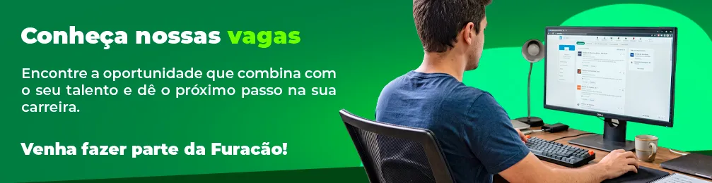 Encontre a oportunidade que combina com o seu talento e dê o próximo passo na sua carreira.
Venha fazer parte da Furacão!