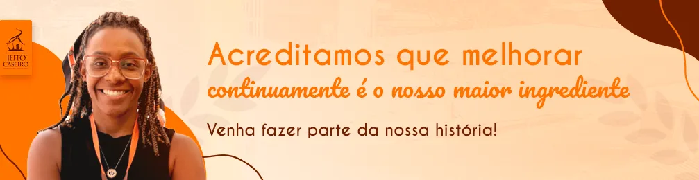 Acreditamos que a melhoria contínua é o nosso maior ingrediente.
