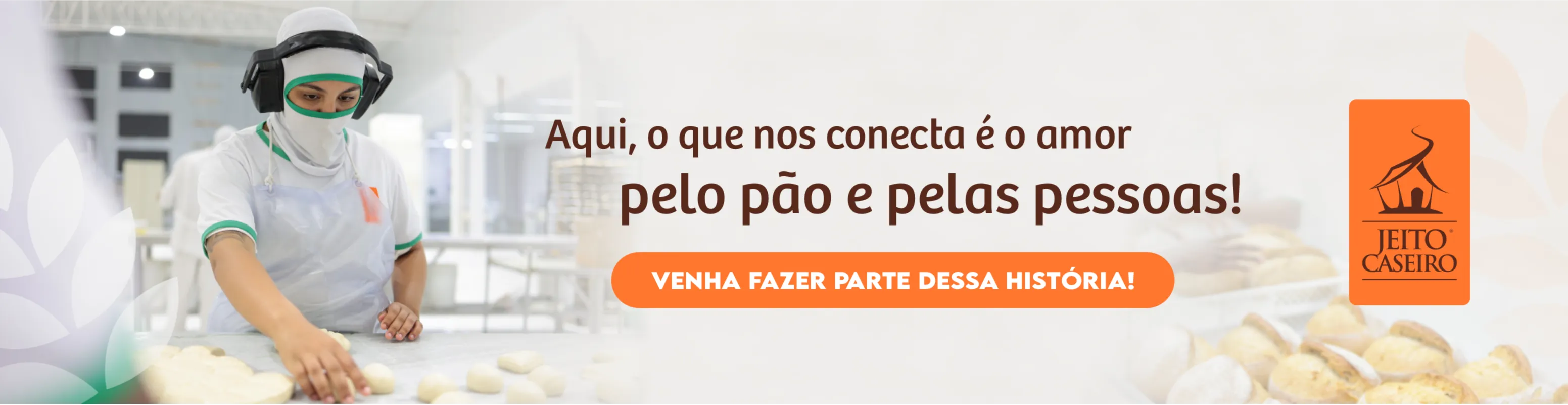 Aqui, o que nos conecta é o amor pela panificação e pelas pessoas.