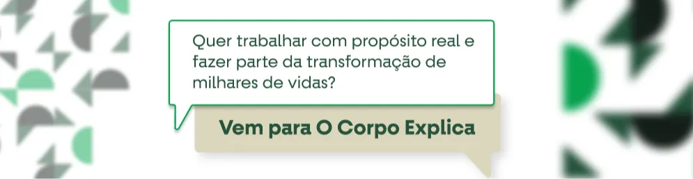 Quer trabalhar com propósito real e fazer parte da transformação de milhares de vidas? Vem para O Corpo Explica.