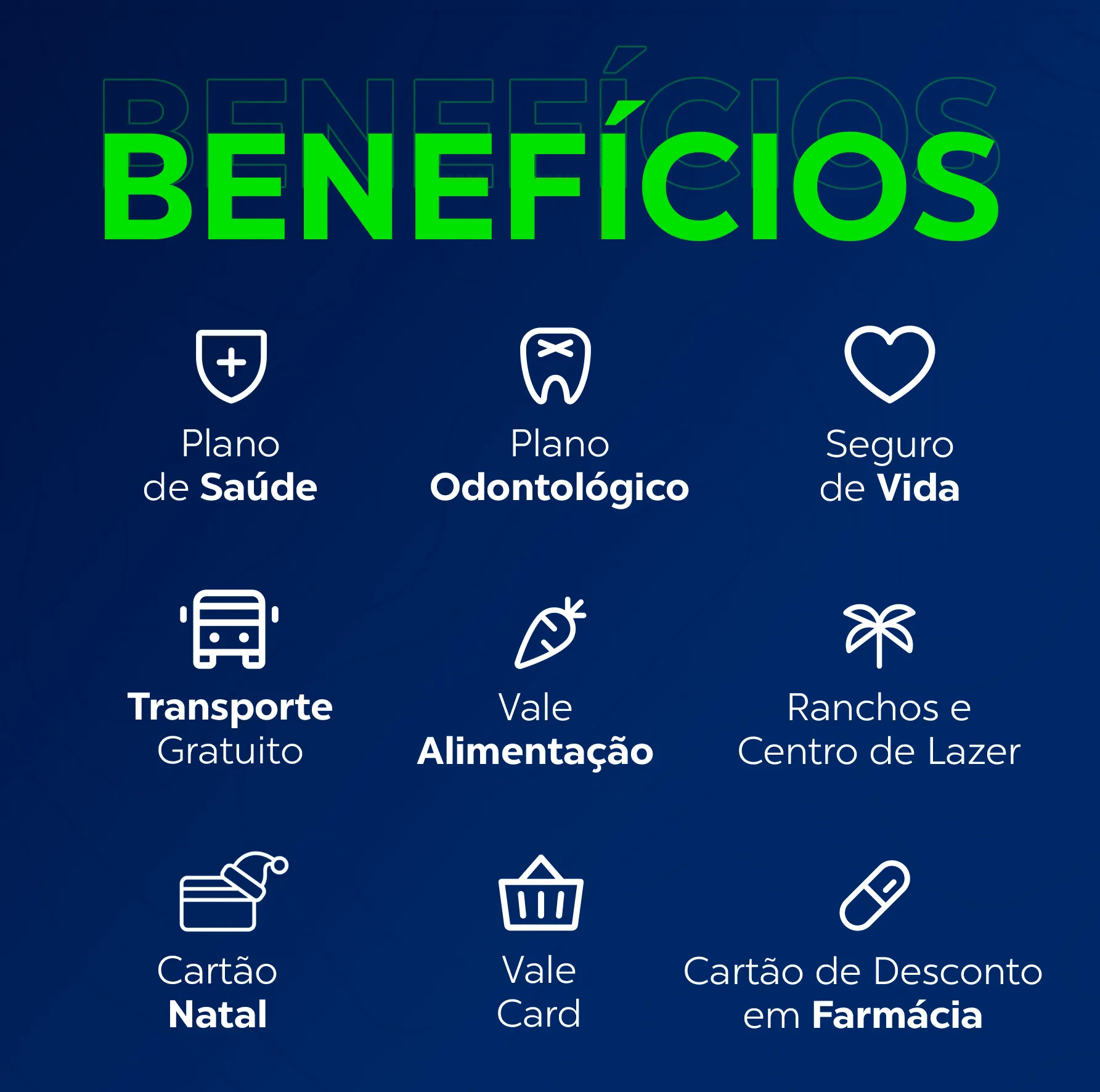 Imagem fundo azul com o título Benefícios com desenhos ilustrando os tópicos: Plano de Saúde, Plano Odontológico, Seguro de Vida, Transporte Gratuito, Vale Alimentação, Ranchos e Centro de Lazer, Cesta de Natal, Vale Card e Cartão de desconto em Farmácia.