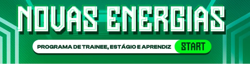 Banner Novas Energias, programa de trainee, estágio e aprendiz.