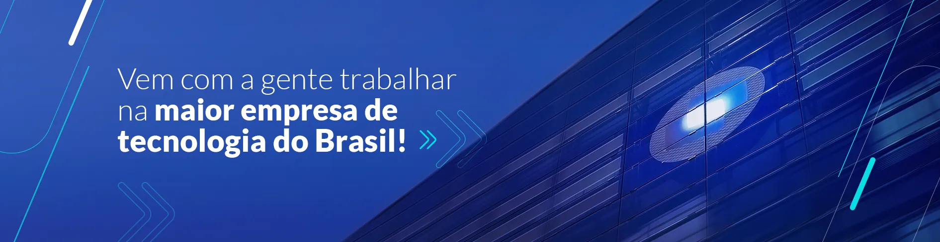 Imagem com fundo azul com a frase "vem com a gente trabalhar na maior empresa de tecnologia do Brasil!" escrito com letras brancas