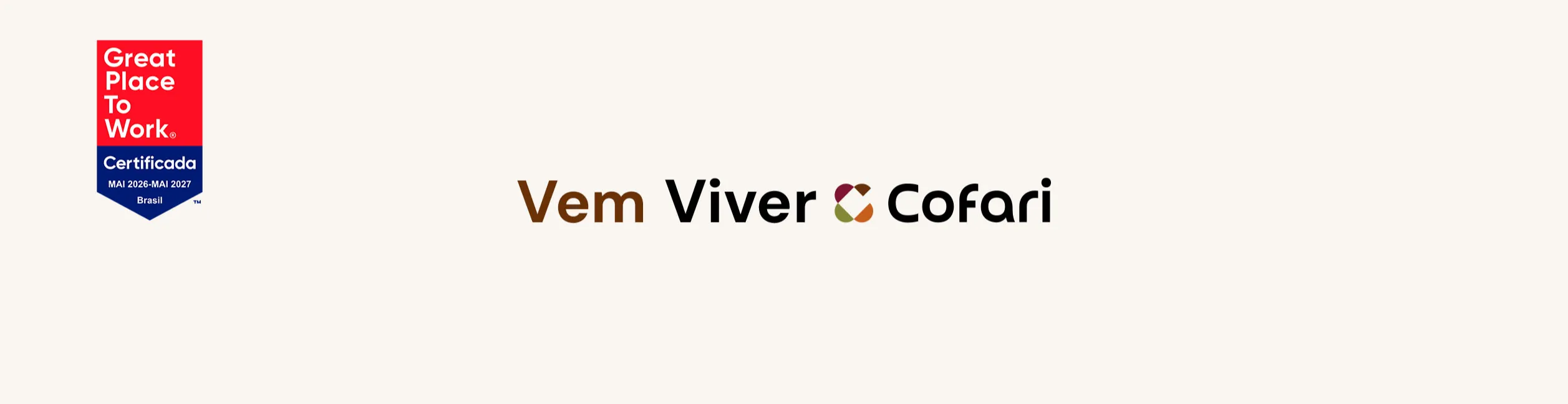 Em fundo claro, à esquerda está o selo Great Place to Work – Certificada Brasil, maio de 2026 a maio de 2027.
Ao centro, em destaque, a frase "Vem Viver Cofari", com a palavra "Vem" em marrom e "Viver Cofari" em preto. Entre as palavras há o símbolo colorido da marca, formado por quatro elementos interligados.